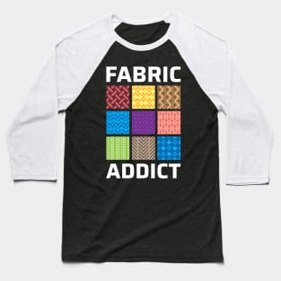 Fabric Addict - Quilting Quotes Baseball T-Shirt